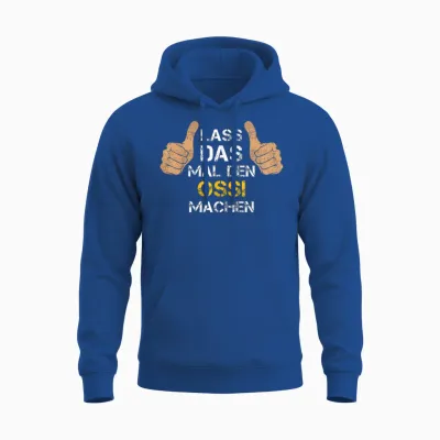 Lass Das Mal Den Ossi Machen! Ossi Sprüche Unisex Hoodie - Royal