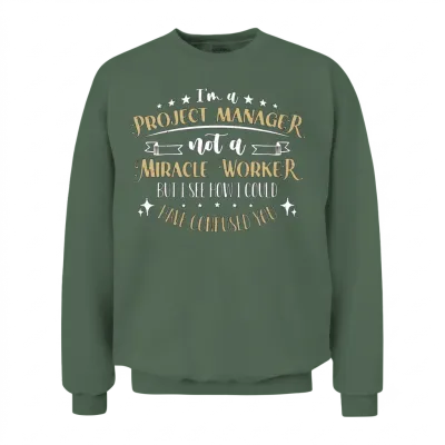 I'm a Project Manager Not a Team Leader Management Unisex Sweatshirt - Military Green