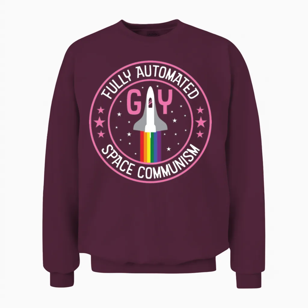 Fully Automated Gay Space Communism Unisex Sweatshirt in Maroon