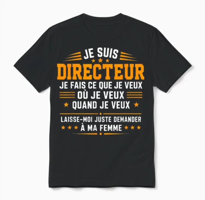Blague Je Fais Ce Que Je Veux Humour Je Suis Directeur Unisex T-Shirt in Black