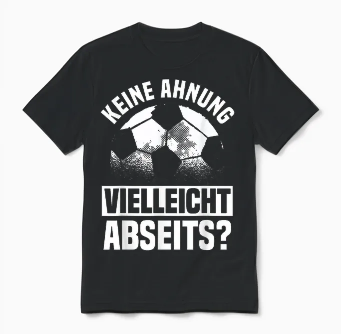 Lustiger Fußball Spruch: Keine Ahnung Vielleicht Abseits Unisex T-Shirt in Black