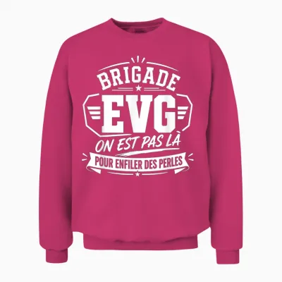 Brigade Evg - on N'est Pas Là Pour Enfiler Des Perles Evg Unisex Sweatshirt - Heliconia