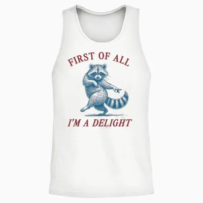 First of All, I'm a Delight Shirt Funny Raccoon Sarcastic Unisex Tank Top - White