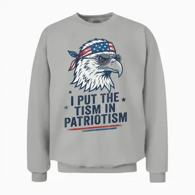 I Put the Tism in Patriotism Eagle Usa Flag 4th July Unisex Sweatshirt - Ash