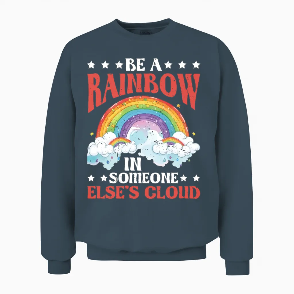 Be a Rainbow in Someone Else's Cloud 8 Unisex Sweatshirt in Dark Heather