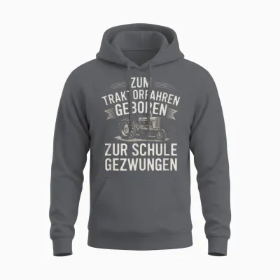 Zum Traktorfahren Geboren Zur Schule Gezwungen Unisex Hoodie - Charcoal