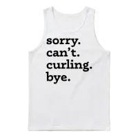 Sorry Can't Curling Bye Funny Quote Unisex Tank Top - White – 1