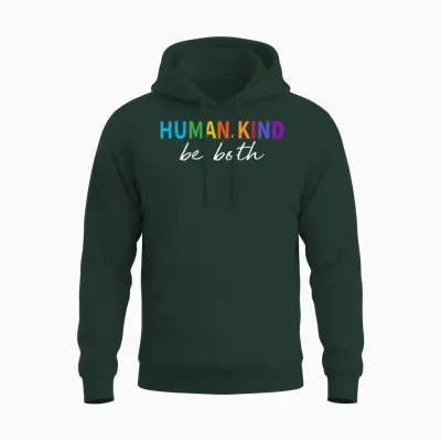 Human Kind Be Both Colorful Unisex Hoodie - Forest