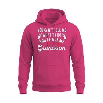 You Can't Tell Me What to Do You're Not My Grandso Unisex Hoodie - Heliconia