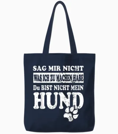 Sag Mir Nicht Was Ich Zu Machen Habe – Funny Dog Saying Tote Bags - Navy