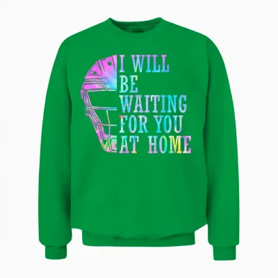 I Will Be Waiting for You at Home Softball Catcher Unisex Sweatshirt - Irish Green