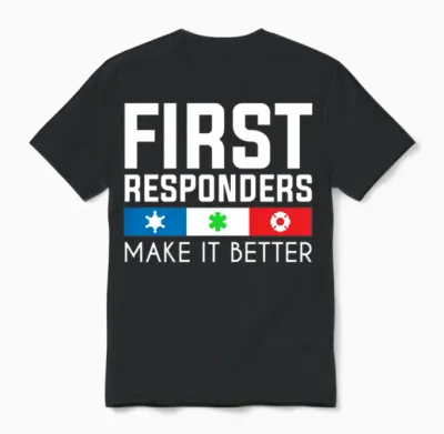 First Responder Make It Better Unisex T-Shirt - Black