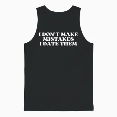 I Don't Make Mistakes I Date Them Y2k Aesthetic Trendy Unisex Tank Top - Black