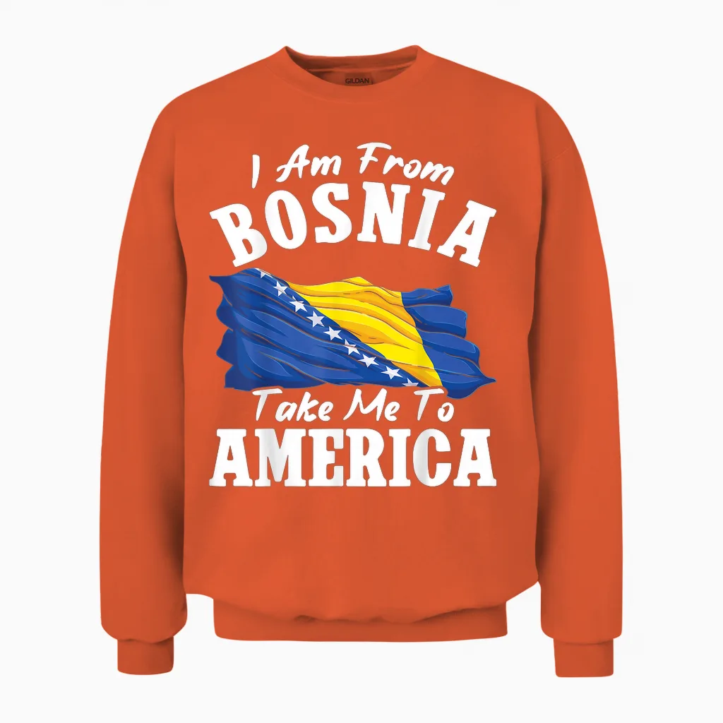 I Am from Bosnia Take Me to America & Bosnien Herzegowina Unisex Sweatshirt in Orange