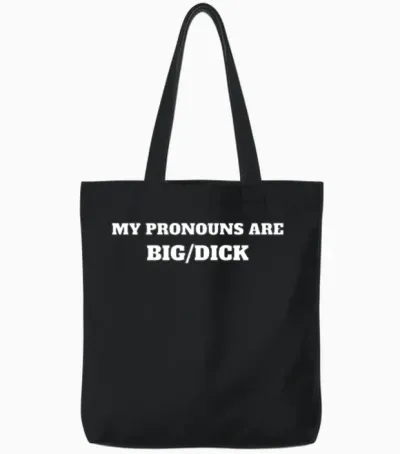 My Pronouns Are Big/dick Tote Bags - Black