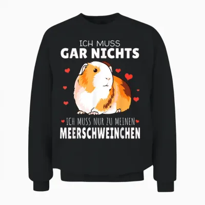 Ich Muss Nur Zu Meinen Meerschweinchen Unisex Sweatshirt - Black