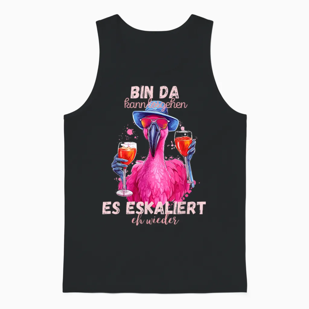 Flamingo Bin Da Kann Losgehen Und Es Escaliert Eh Wieder T-Shirt, Black Unisex Tank Top in Black