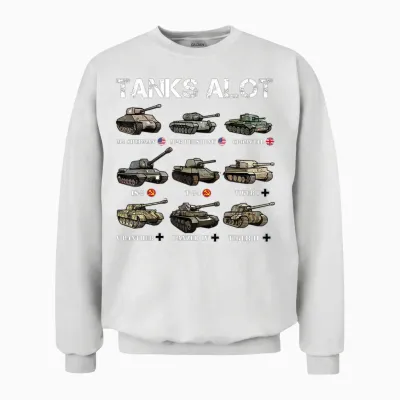 Tanks Alot Funny Tank Joke Ww2 Tanks World War 2 Unisex Sweatshirt - White