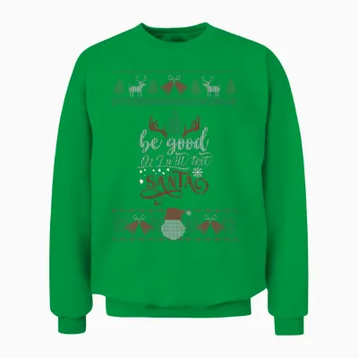 Be Good or I Will Tell Santa - Ugly Unisex Sweatshirt - Irish Green