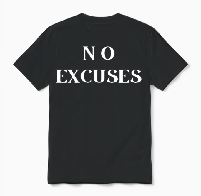 No Excuses Unisex T-Shirt in Black