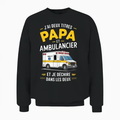 Dad Ambulance Man Humour Ambulance Gift Idea Funny Unisex Sweatshirt - Black