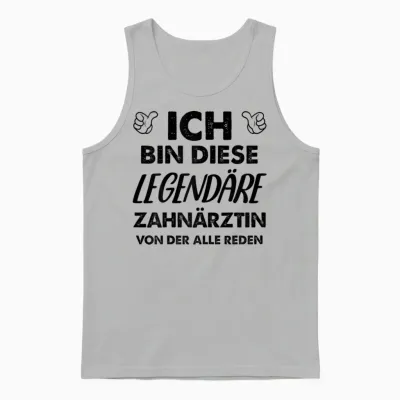 T-Shirt with German Text "ich Bin Diese Legendäre Zahnärztin" [ Unisex Tank Top - Ash