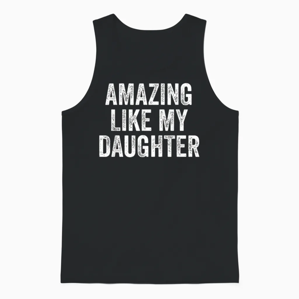 Amazing Like My Daughter Fathers Day Dad Funny Unisex Tank Top in Black