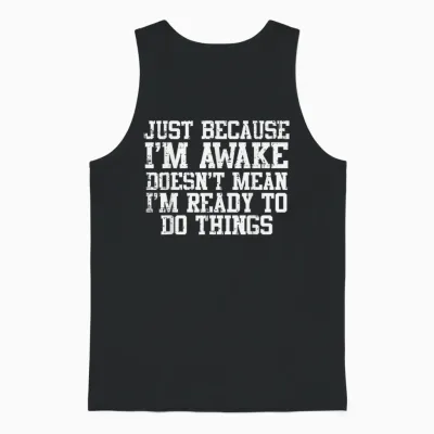 Just Because Im Awake Funny Saying Mom Women Men Kids Teens Unisex Tank Top - Black