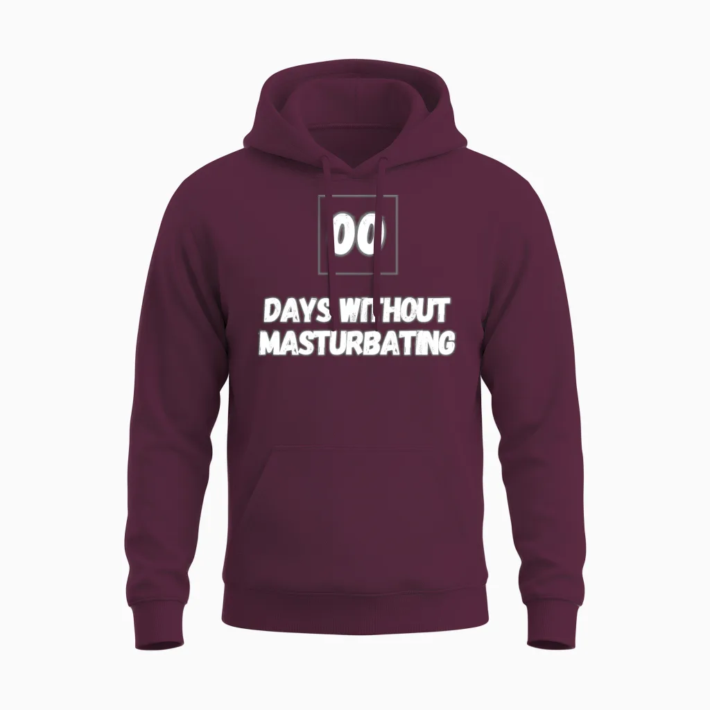 Zero Days Without Masturbating Unisex Hoodie - Maroon