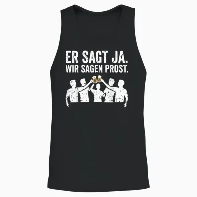 Er Sagt Ja Wir Sagen Prost Lustiges Jga Junggesellenabschied Unisex Tank Top - Black