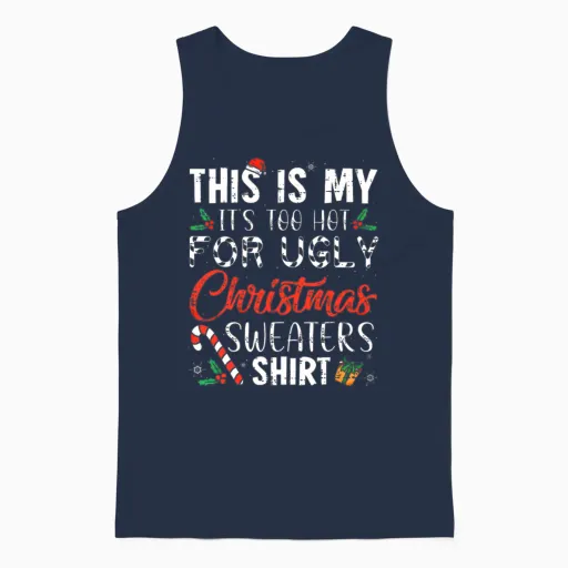 This Is My It's Too Hot for Ugly Christmas Unisex Tank Top in Navy