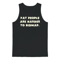 Fat People Are Harder to Kidnap Unisex Tank Top - Black – 1