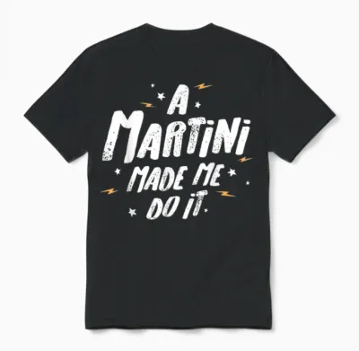 Martini-Geschenk – a Martini Made Me Do It! Unisex T-Shirt - Black