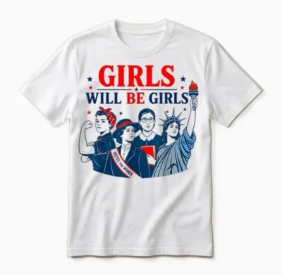 Girl Will Be Girls Patriotic Feminist 4th of July Unisex T-Shirt - White