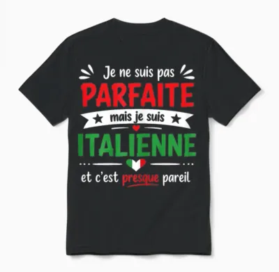 Humour Italie Je Ne Suis Pas Parfaite Mais Italienne Unisex T-Shirt - Black