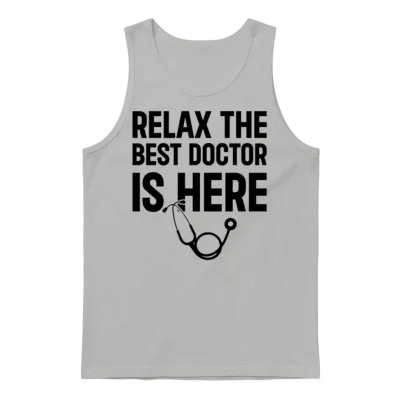 Relax the Best Doctor Is Here - Funny Doctor Quote Unisex Tank Top - Ash