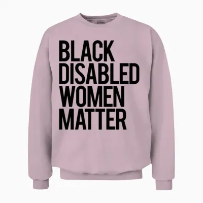 Black Disabled Women Matter (black Design) Unisex Sweatshirt - Light Pink