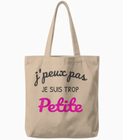 J'peux Pas Je Suis Trop Petite - Funny Woman Funny Tote Bags - Natural