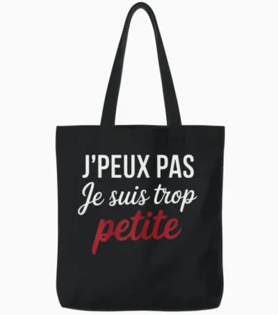 J'peux Pas Je Suis Too Petite Funny Woman Funny Tote Bags - Black