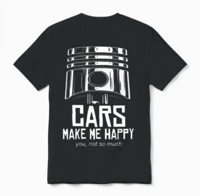Cars Make Me Happy You Not So Much Unisex T-Shirt - Black