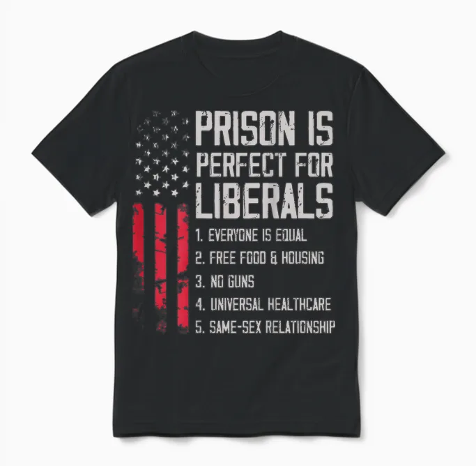 (on Back) Prison Is Perfect for Liberals Unisex T-Shirt in Black