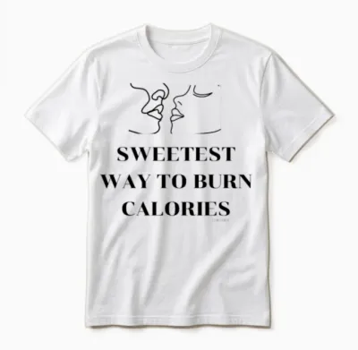 Sweetest Way to Burn Calories Unisex T-Shirt - White