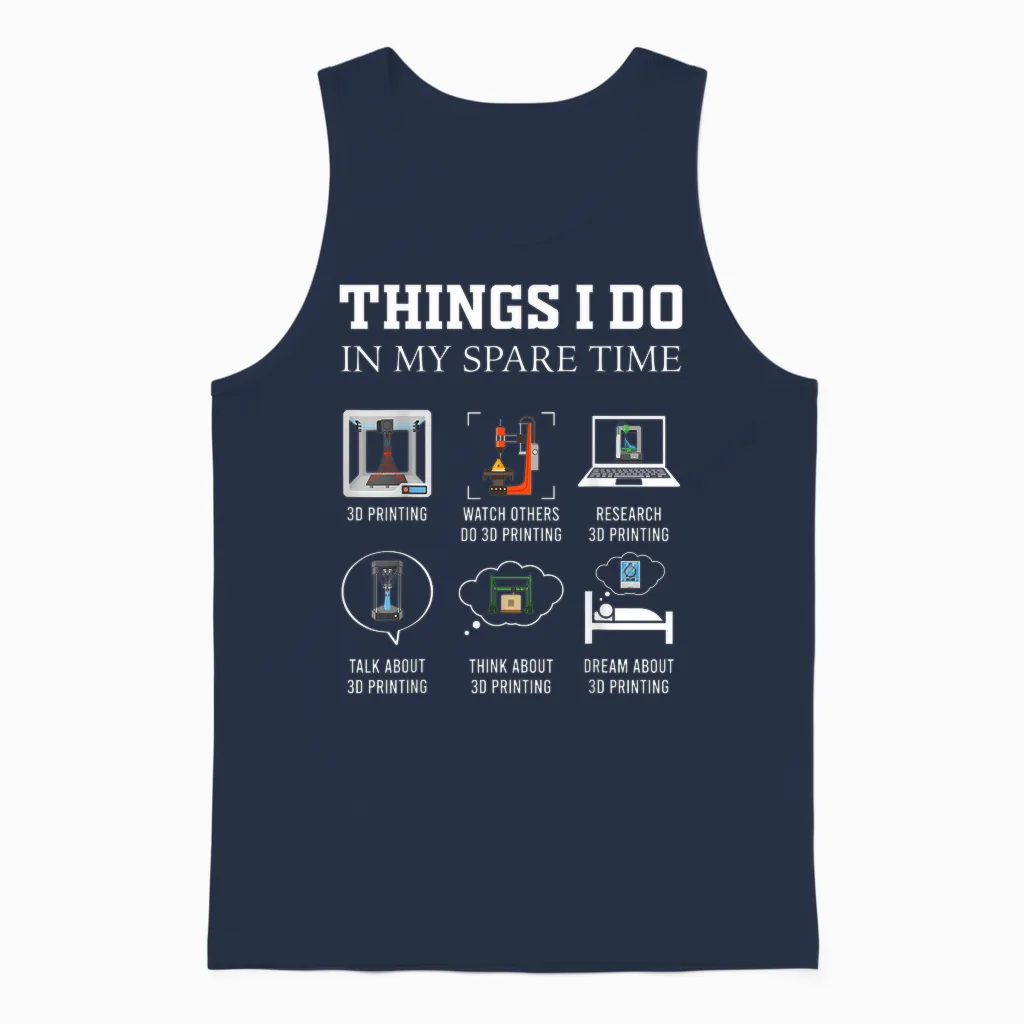 Things I Do in My Spare Time 3d Printing Funny 3d Printer Unisex Tank Top in Navy