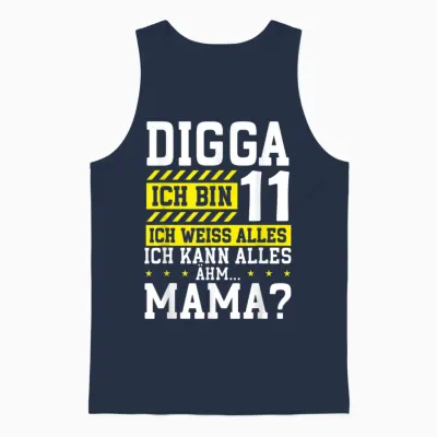Digga Ich Bin 11 Ich Weiss Alles Mama 11. Geburtstag Kinder Unisex Tank Top - Navy