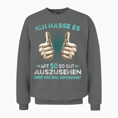 T-Shirt with German Text "ich Hasse Es Mit 50 So Gut Auszussehen Was Soll Ich Machen?, Black Unisex Sweatshirt - Graphite Heather