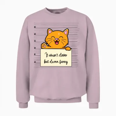 Cat Was Not Clever but Funny Unisex Sweatshirt - Light Pink