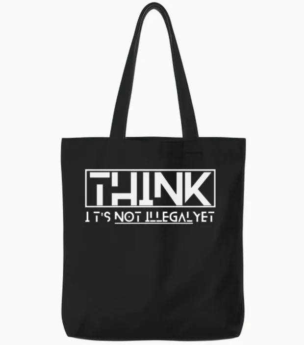 Think It's Not Illegal Yet Quote Tote Bags in Black