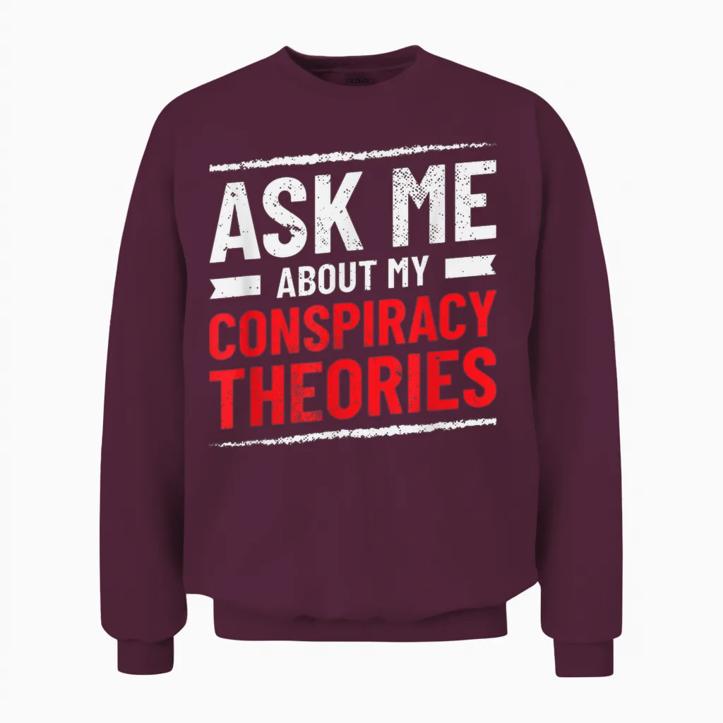 Komisch Fragen Sie Mich Nach Meinen Verschwörungstheorien Unisex Sweatshirt in Maroon