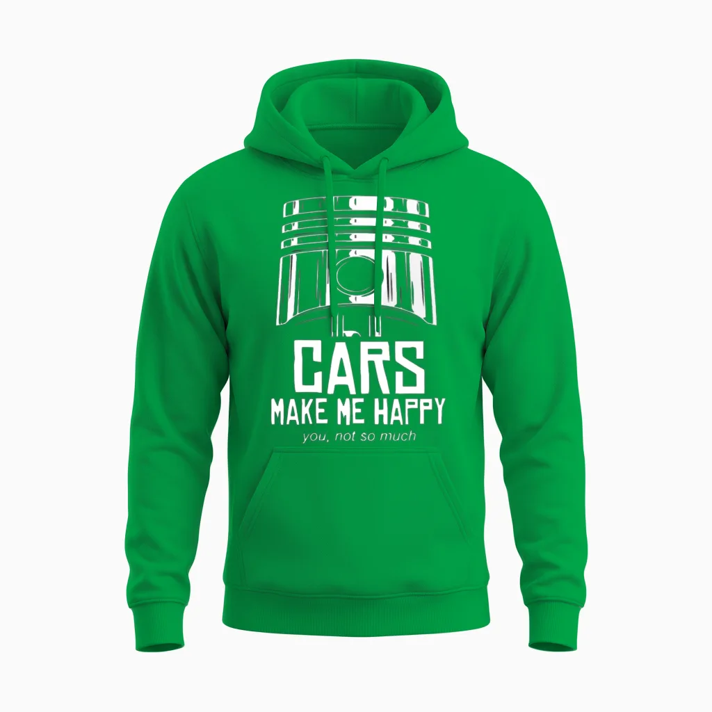 Cars Make Me Happy You Not So Much Unisex Hoodie in Irish Green