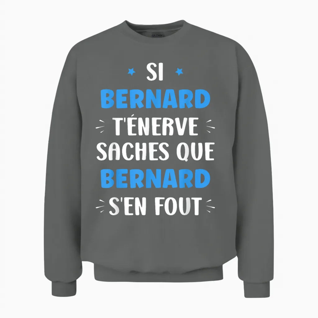 Name Si Bernard T'énerve Humour First Name Bernard T-Shirt, Black, S Unisex Sweatshirt in Graphite Heather